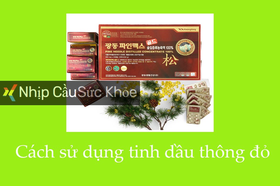 Cách sử dụng tinh dầu thông đỏ